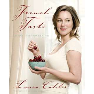 French Taste Elegant Everyday Eating Laura Calder NEW  