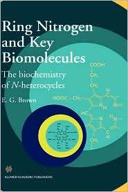 Ring Nitrogen and Key Biomolecules The Biochemistry of N Heterocycles 