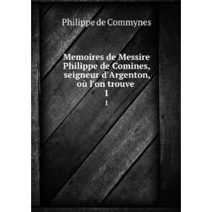   Argenton, oÃ¹ lon trouve . 1 Philippe de Commynes Books