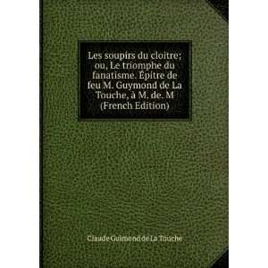   , Ã  M. de. M (French Edition) Claude Guimond de La Touche Books