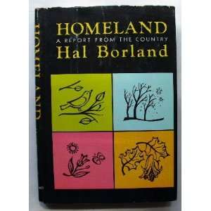  HOMELAND A Report from the Country Hal Borland Books