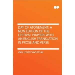  Day of Atonement; a New Edition of the Festival Prayers 