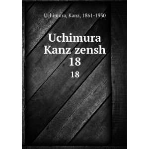  Uchimura Kanz zensh. 18 Kanz, 1861 1930 Uchimura Books
