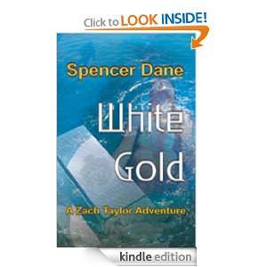 White Gold A Zach Taylor Adventure Spencer Dane  Kindle 