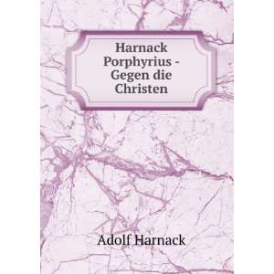    Harnack Porphyrius   Gegen die Christen Adolf Harnack Books