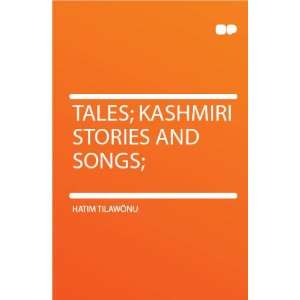  Tales; Kashmiri Stories and Songs; Hatim Tilawônu Books