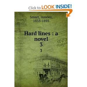  Hard lines  a novel. 3 Hawley, 1833 1893 Smart Books