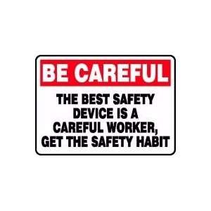  BE CAREFUL THE BEST SAFETY DEVICE IS A CAREFUL WORKER, GET 