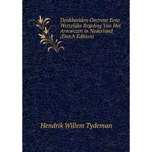   Van Het Armwezen in Nederland (Dutch Edition) Hendrik Willem Tydeman