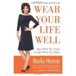   What You Have to Get What You Want [Paperback] Marilu Henner Books