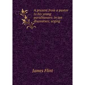   young parishioners in ten discourses; urging . James Flint Books