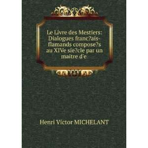   au XIVe sie?cle par un maitre de . Henri Victor MICHELANT Books