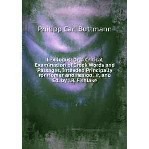   and Hesiod, Tr. and Ed. by J.R. Fishlake Philipp Carl Buttmann Books