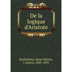   Aristote J. (Jules), 1805 1895 BartheÌlemy Saint Hilaire Books