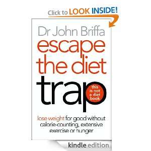 Escape the Diet Trap Dr. John Briffa  Kindle Store