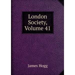  London Society, Volume 41 James Hogg Books