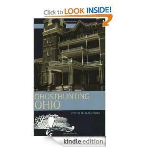 Ghosthunting Ohio (Americas Haunted Road Trip) John B. Kachuba 