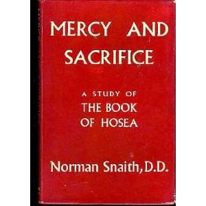    Mercy and Sacrifice, A Study of the Book of Hosea N Snaith Books