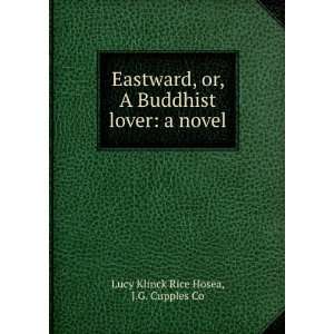   Buddhist lover a novel J.G. Cupples Co Lucy Klinck Rice Hosea Books
