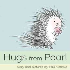  Hugs from Pearl[ HUGS FROM PEARL ] by Schmid, Paul (Author 