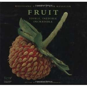  Fruit Edible, Inedible, Incredible [Hardcover] Wolfgang 