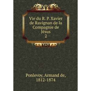   de la Compagnie de JÃ©sus. 2 Armand de, 1812 1874 Ponlevoy Books