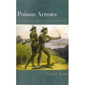  Arrows North American Indian Hunting and Warfare[ POISON ARROWS 