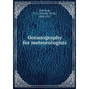    Oceanography for meteorologists, Harald Ulrik Sverdrup Books