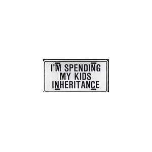  Im Spending My Kids Inheritance License Plate