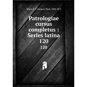    Series latina. 120 J. P. (Jacques Paul), 1800 1875 Migne Books