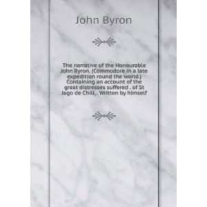   . of St Jago de Chili, . Written by himself. John Byron Books