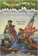 Revolutionary War on Wednesday (Magic Tree House Series #22) by Mary 