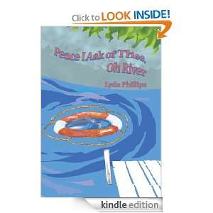  Peace I Ask of Thee, Oh River eBook Lyda Phillips Kindle 