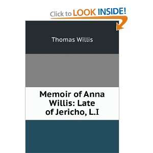   Anna Willis Late of Jericho, L.I. Thomas Willis  Books