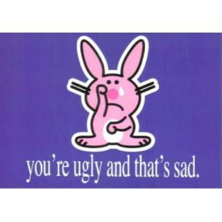 Its Happy Bunny Youre Ugly Thats Sad Art Postcard  