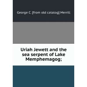  Uriah Jewett and the sea serpent of Lake Memphemagog 