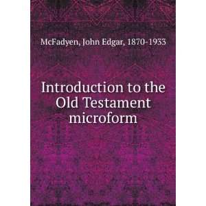   to the Old Testament microform John Edgar, 1870 1933 McFadyen Books
