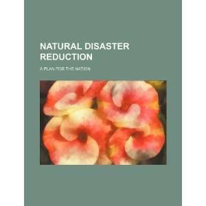  Natural disaster reduction a plan for the nation 
