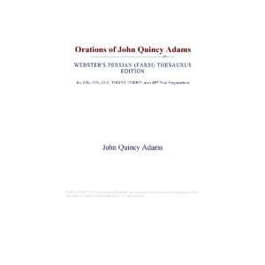  Orations of John Quincy Adams (Websters Persian (Farsi 