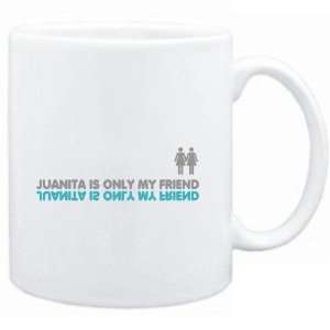  Mug White  Juanita is only my friend  Female Names 