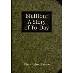 Bluffton A Story of To Day Minot Judson Savage Books