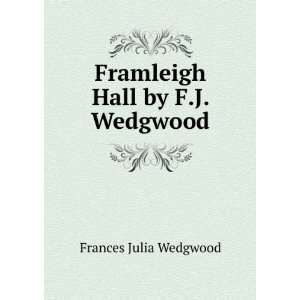   Hall by F.J. Wedgwood. Frances Julia Wedgwood  Books