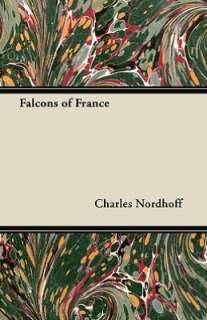   Falcons Of France by Charles Nordhoff, Husband Press  Paperback