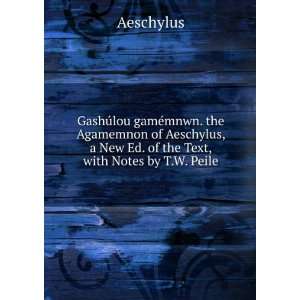  GashÃºlou gamÃ©mnwn. the Agamemnon of Aeschylus, a New 