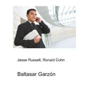  Baltasar GarzÃ³n Ronald Cohn Jesse Russell Books