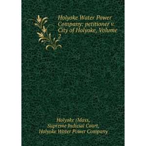  Holyoke Water Power Company petitioner v. City of Holyoke 