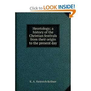   from their origin to the present day K. A. Heinrich Kellner Books