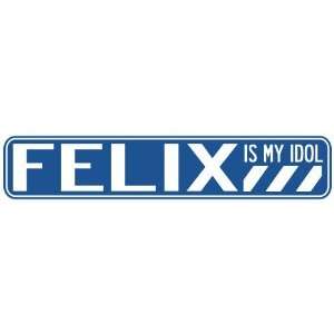   FELIX IS MY IDOL STREET SIGN