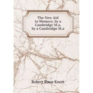   . by a Cambridge M.a. by a Cambridge M.a. Robert Rowe Knott Books