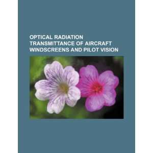   aircraft windscreens and pilot vision (9781234469481) U.S. Government